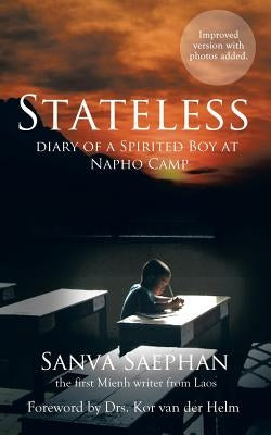Stateless: Diary of a Spirited Boy at Napho Camp by Saephan, Sanva