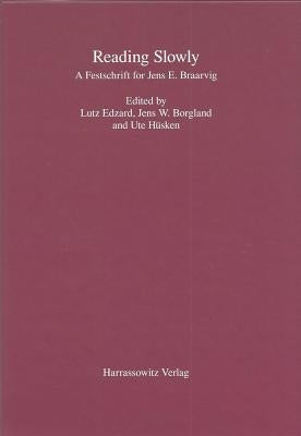 Reading Slowly: A Festschrift for Jens E. Braarvig by Edzard, Lutz