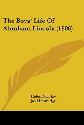 The Boys' Life Of Abraham Lincoln (1906) by Nicolay, Helen