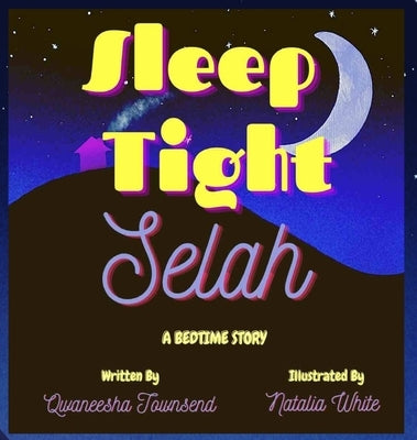 Sleep Tight Selah: A Bedtime Story by Townsend, Qwaneesha