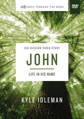 John Video Study: Life in His Name by Idleman, Kyle