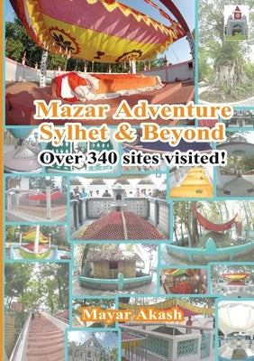 Mazar Adventure Sylhet and Beyond by Akash, Mayar