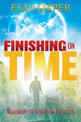 Finishing on Time by Jasper, Esau