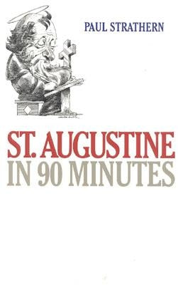 St. Augustine in 90 Minutes by Strathern, Paul