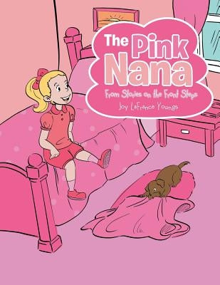 The Pink Nana: From Stories on the Front Steps by Youngs, Joy LaFrance