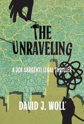 The Unraveling by Woll, David J.