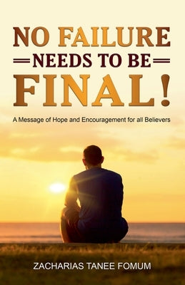 No Failure Needs to be Final! by Fomum, Zacharias Tanee