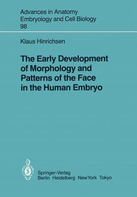 The Early Development of Morphology and Patterns of the Face in the Human Embryo by Hinrichsen, K.