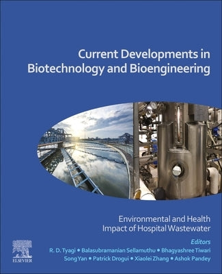Current Developments in Biotechnology and Bioengineering: Environmental and Health Impact of Hospital Wastewater by Tyagi, R. D.