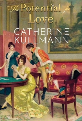 The Potential for Love: A Regency Novel by Kullmann, Catherine