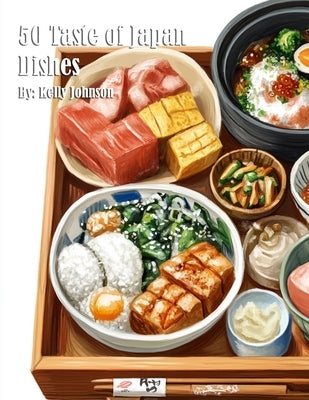 50 Taste of Japan Dishes by Johnson, Kelly