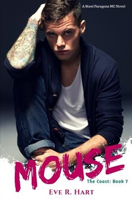 Mouse: A Steel Paragons MC Novel by Hart, Eve R.
