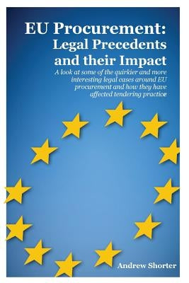 EU Procurement: Legal Precedents and their Impact by Shorter, Andrew
