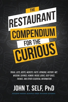 The Restaurant Compendium for the Curious by Self, John T.