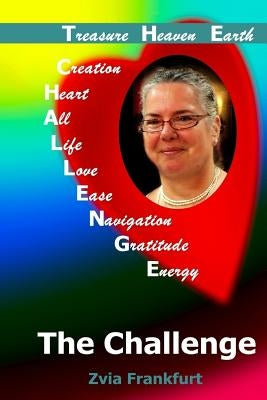 The Challenge: The Challenge is a unique, practical guide to help you develop and master the craftsmanships you need to live and thri by Dujouvney-Perez, Perla