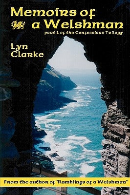 Memoirs Of A Welshman: Part One Of The Confessions Trilogy by Clarke, Lyn
