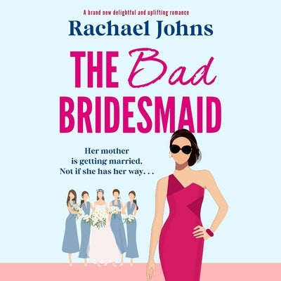 The Bad Bridesmaid by Johns, Rachael