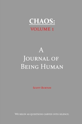 Chaos: A Journal of Being Human by Burton, Scott