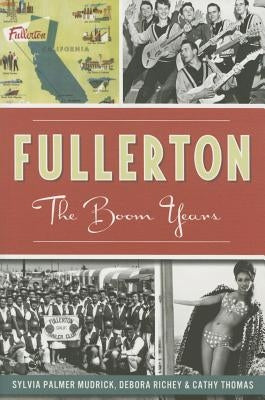 Fullerton:: The Boom Years by Thomas, Cathy