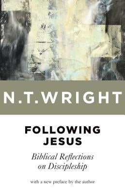 Following Jesus: Biblical Reflections on Discipleship by Wright, N. T.