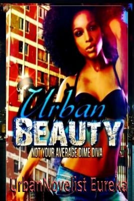 Urban Beauty: 'Not your average Dime Diva' by Eureka, Urban Novelist