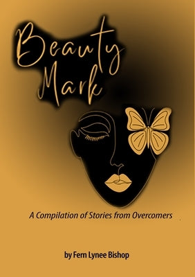 Beauty Mark: A Compilation of Stories from Overcomers by Bishop, Fern Lynee