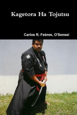Kagetora Ha Tojutsu I by Febres, Carlos