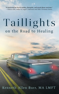 Taillights on the Road to Healing by Burr, Kenneth Allen