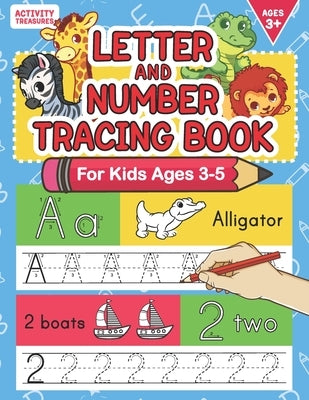 Letter And Number Tracing Book For Kids Ages 3-5: A Fun Practice Workbook To Learn The Alphabet And Numbers From 0 To 30 For Preschoolers And Kinderga by Treasures, Activity