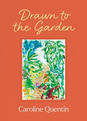 Drawn to the Garden by Quentin, Caroline