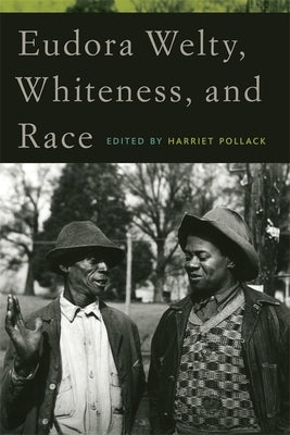 Eudora Welty, Whiteness, and Race by McWhirter, David