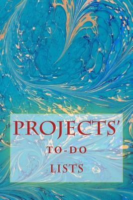 Projects' To-Do Lists: Stay Organized (100 Projects) by Foster, R. J.