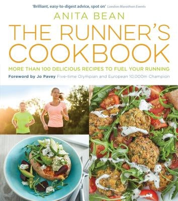 The Runner's Cookbook: More Than 100 Delicious Recipes to Fuel Your Running by Bean, Anita