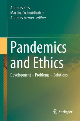Pandemics and Ethics: Development - Problems - Solutions by Reis, Andreas