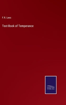 Text-Book of Temperance by Lees, F. R.