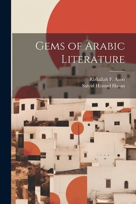 Gems of Arabic Literature by Azoo, Rizkallah F.