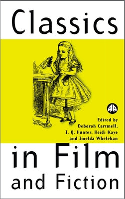 Classics in Film and Fiction by Cartmell, Deborah