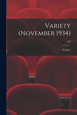 Variety (November 1934); 116 by Variety