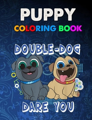 Puppy Coloring Book: Puppy Double Dog Dare You Dog Coloring Book - Kid, Tolder Puppy Book Coloring - Funny Gift For Dog Lovers by Summer, Chris