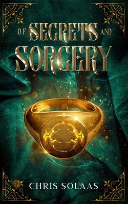 Of Secrets and Sorcery by Solaas, Chris