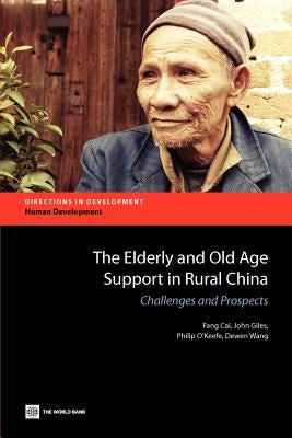 The Elderly and Old Age Support in Rural China by Giles, John