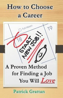 How to Choose a Career: A Proven Method for Finding a Job You Will Love by Kelly, Cathy