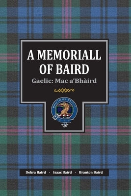 A Memoriall of Baird: Gaelic: Mac a'Bhàird by Baird, Isaac S.