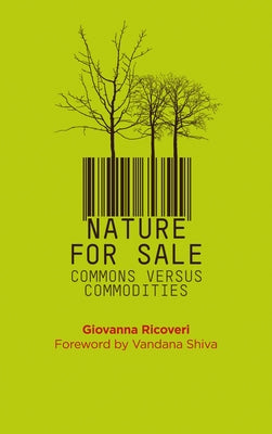 Nature for Sale: The Commons versus Commodities by Ricoveri, Giovanna