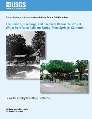 The Source, Discharge, and Chemical Characteristics of Water from Agua Caliente Spring, Palm Springs, California by Martin, Peter