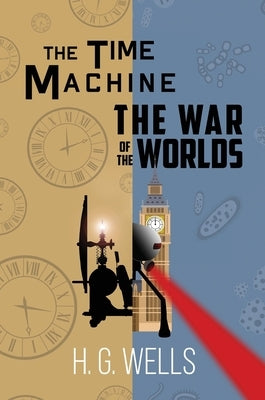 The Time Machine and The War of the Worlds (A Reader's Library Classic Hardcover) by Wells, H. G.