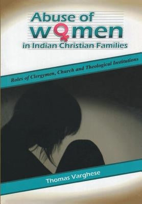 Abuse of Women in Indian Christian Families by Varghese, Thomas