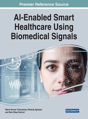 AI-Enabled Smart Healthcare Using Biomedical Signals by Chaurasiya, Rahul Kumar