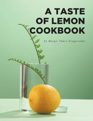 A Taste of Lemon Cookbook by Gregoriades, Margie Vance