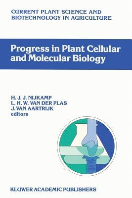 Progress in Plant Cellular and Molecular Biology: Proceedings of the Viith International Congress on Plant Tissue and Cell Culture, Amsterdam, the Net by Nijkamp, H. J.